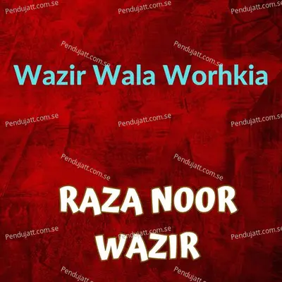 Wazir Wala Worhkia - Raza Noor Wazir album cover 