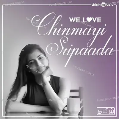 Kaathirunthaai Anbe - Chinmayi Sripaada album cover 