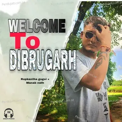 Welcome To Dibrugarh - Rupkantha Gogoi album cover 