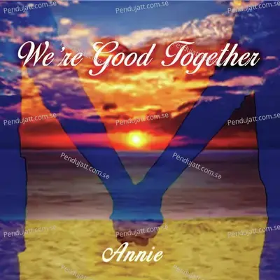 Were Good Together - Annie cover album