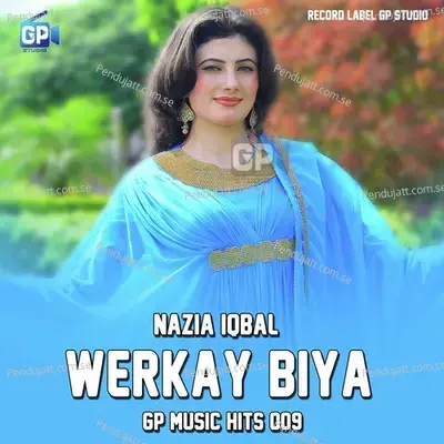 Werkay Biya Gp Music Hits 009 - Nazia Iqbal album cover 