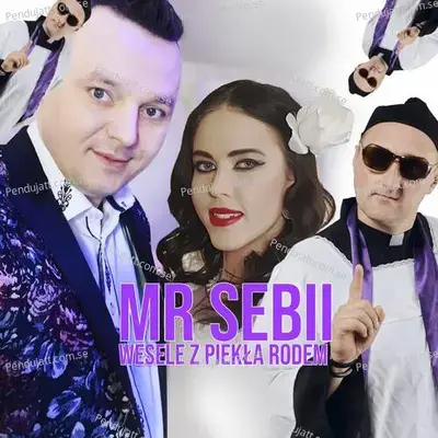 Wesele Z Piek  a Rodem - Mr Sebii album cover 