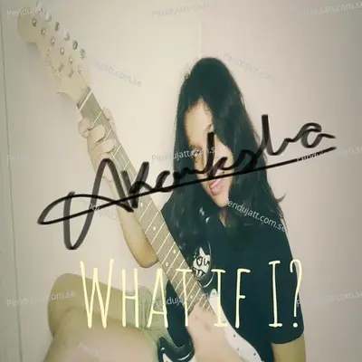 What If I - Akanksha album cover 