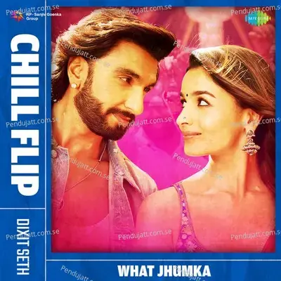 What Jhumka Chill Flip - Arijit Singh album cover 