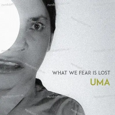 What We Fear Is Lost - Uma