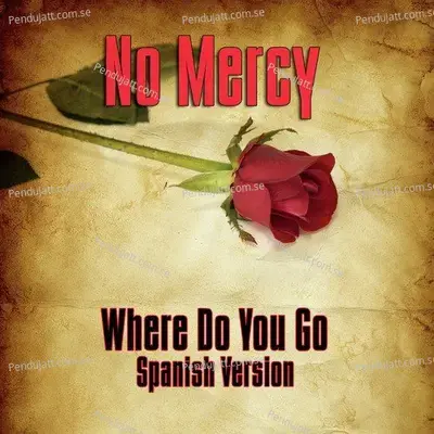 Where Do You Go   Spanish Version  - No Mercy