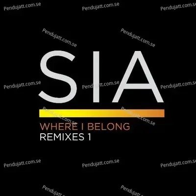 Where I Belong Remixes 1 - Sia