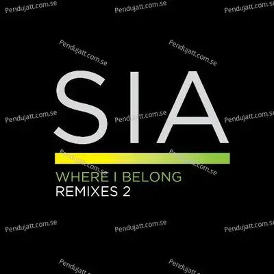 Where I Belong Remixes 2 - Sia