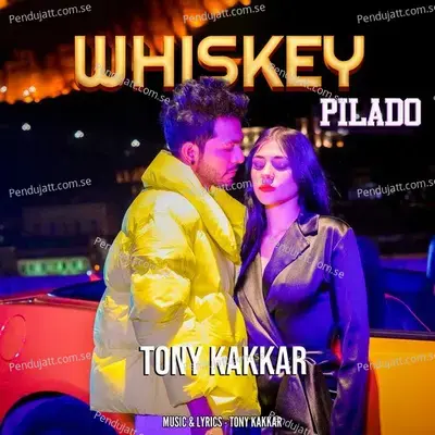 Whiskey Pilado - Tony Kakkar album cover 
