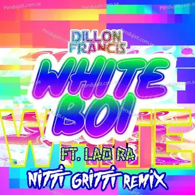White Boi  Nitti Gritti Remix  - Dillon Francis