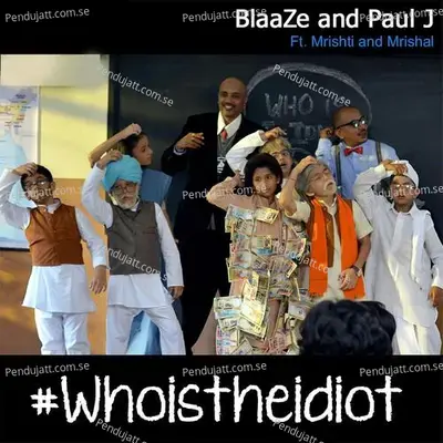 Who Is The Idiot - BlaaZe and Paul J album cover 