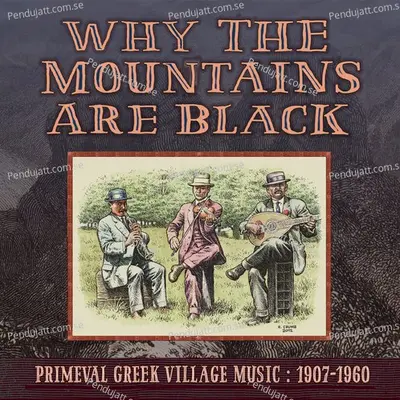 Why The Mountains Are Black - Primeval Greek Village Music  1907-1960 - Various Artists cover album