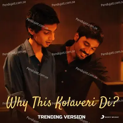 Why This Kolaveri Di? (Trending Version) - Anirudh Ravichander