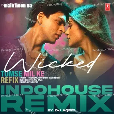 Wicked  Indohouse Remix Remix By Dj Aqeel - Sonu Nigam album cover 