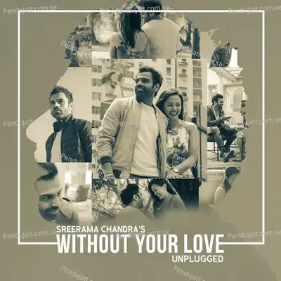 Without Your Love  Unplugged Hindi Version  - Sreerama Chandra