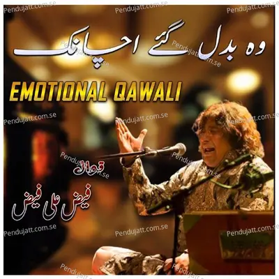 Wo Badal Gaye Achanak - Emotinal Qawali - Faiz Ali Faiz album cover 