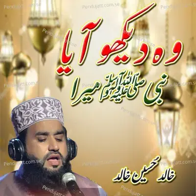 Wo Dakho Aya Nabi Mera - Khalid Hasnain Khalid album cover 