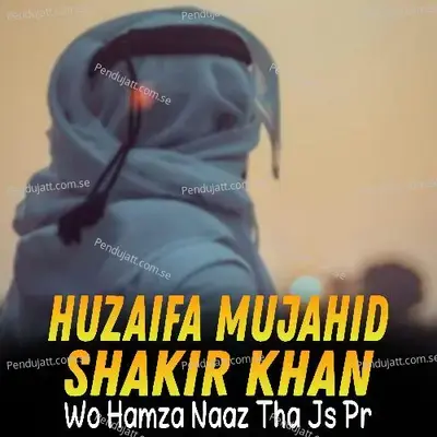 Wo Hamza Naaz Tha Js Pr - Shakir Khan album cover 