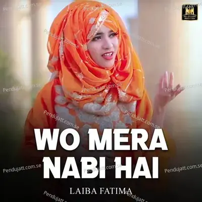 Wo Mera Nabi Hai - Laiba Fatima album cover 