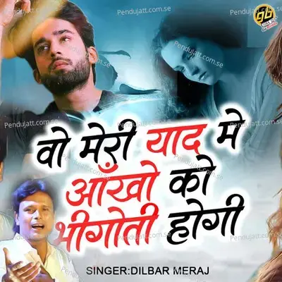 Wo Meri Yaad Me Ankhon Ko Bhigoti Hogi - Dilbar Meraj album cover 