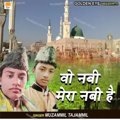 Wo Nabi Mera Nabi Hai - Muzammil Tajammil album cover 