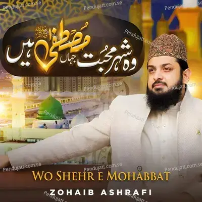 Wo Shehr E Mohabbat - Zohaib Ashrafi album cover 