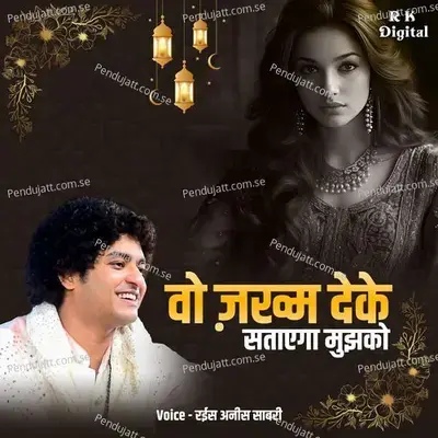 Wo Zakhm Deke Satayega Mujhko - Raees Anis Sabri album cover 