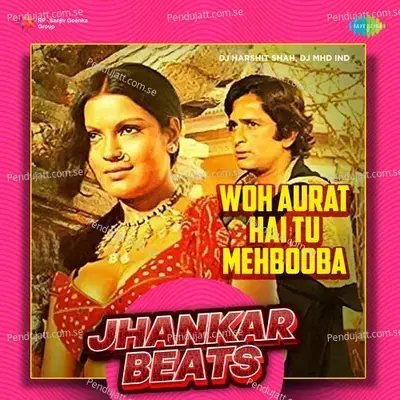 Woh Aurat Hai Tu Mehbooba - Jhankar Beats - DJ Harshit Shah album cover 