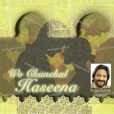 Woh Chanchal Haseena - Roopkumar Rathod