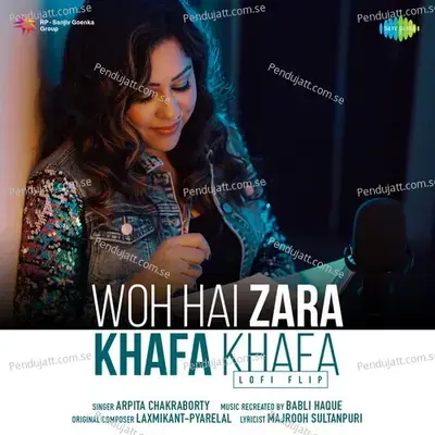 Woh Hai Zara Khafa Khafa - Lofi Flip - Arpita Chakraborty album cover 