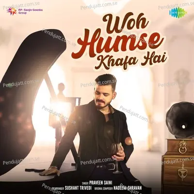 Woh Humse Khafa Hain - Praveen Saini album cover 