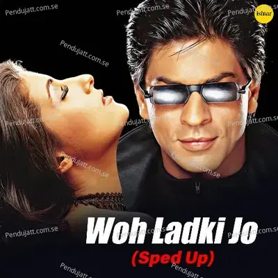 Woh Ladki Jo (Sped Up) - Abhijeet