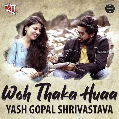 Woh Thaka Huaa - Yash Gopal Shrivastava album cover 