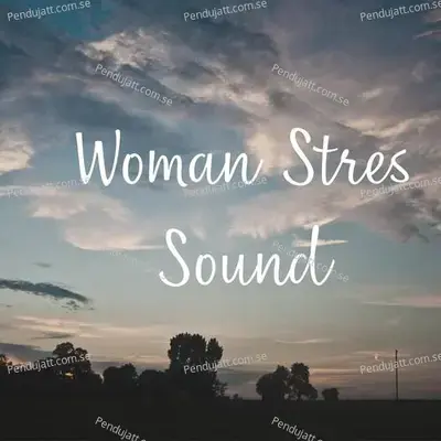 Woman Stres Sound - Lakhan Hire