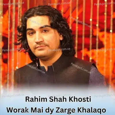 Worak Mai Dy Zarge Khalaqo - Rahim Shah Khosti album cover 