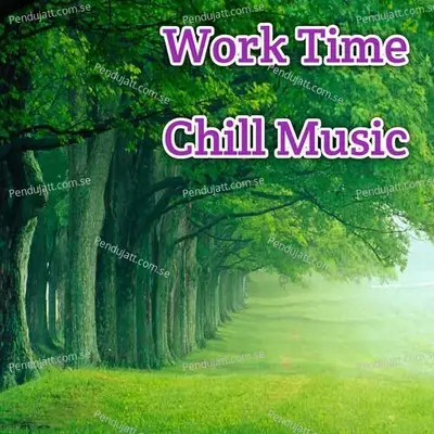 Work Time Chill Music - Lakhan Hire album cover 