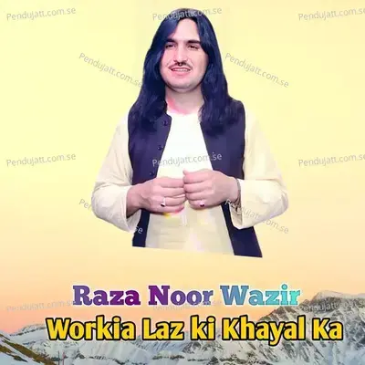 Workia Laz Ki Khayal Ka - Raza Noor Wazir album cover 