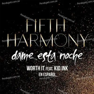 Worth It  Dame Esta Noche  - Fifth Harmony