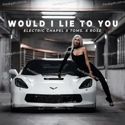 Would I Lie To You - Electric Chapel album cover 