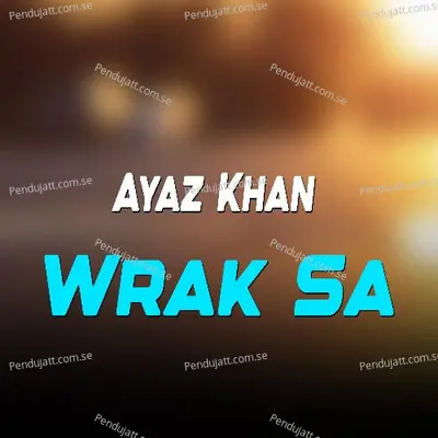 Wrak Sa - Ayaz Khan album cover 