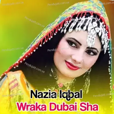Wraka Dubai Sha - Nazia Iqbal cover album