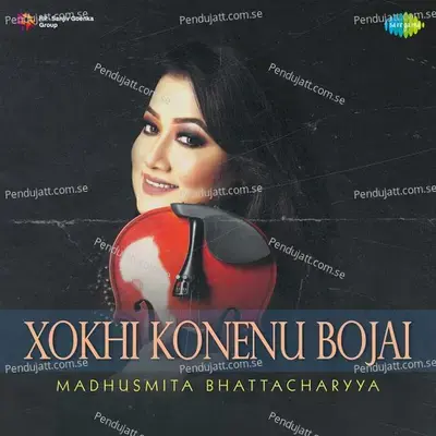 Xokhi Konenu Bojai - Madhusmita Bhattacharyya album cover 