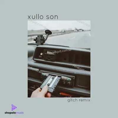 Xullo Son mp3 song