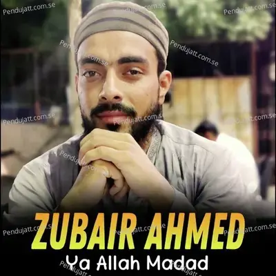 Ya Allah Madad - Zubair Ahmed album cover 