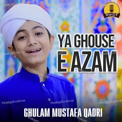 Ya Ghouse E Azam - Ghulam Mustafa Qadri album cover 