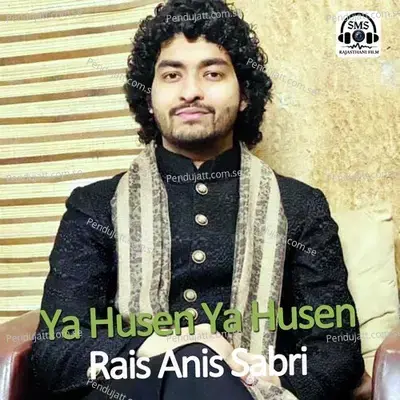 Ya Husen Ya Husen - Rais Anis Sabri
