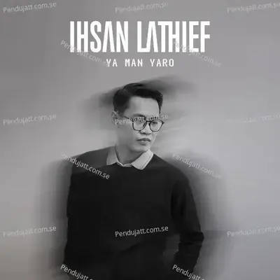 Ya Man Yaro - Ihsan Lathief album cover 