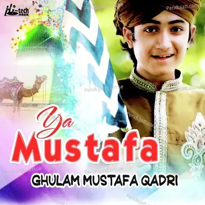 Ya Mustafa - Ghulam Mustafa Qadri