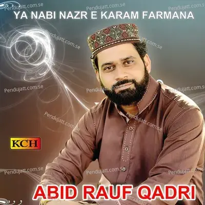 Ya Nabi Nazr E Karam Farmana - Abid Rauf Qadri cover album