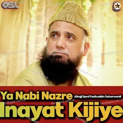 Ya Nabi Nazre Inayat Kijiye - Alhajj Syed Fasihuddin Soharwardi cover album